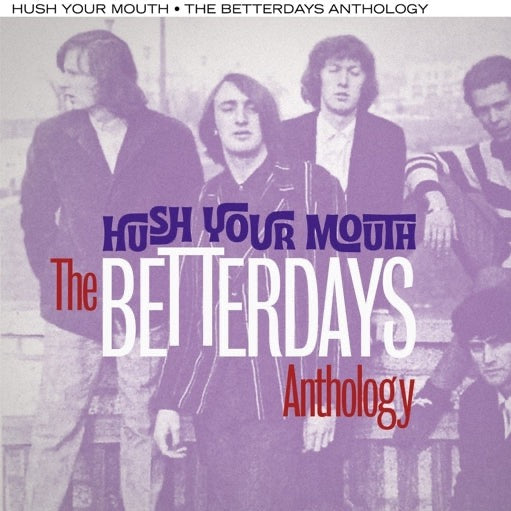 The Betterdays - Hush Your Mouth-The Betterdays Anthology 2CD
