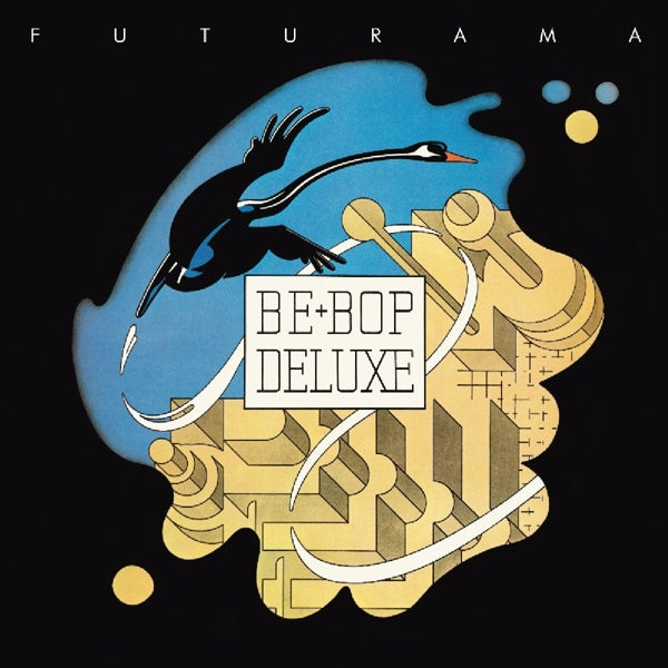 Be Bop Deluxe - Futurama: 2CD Expanded & Remastered Edition