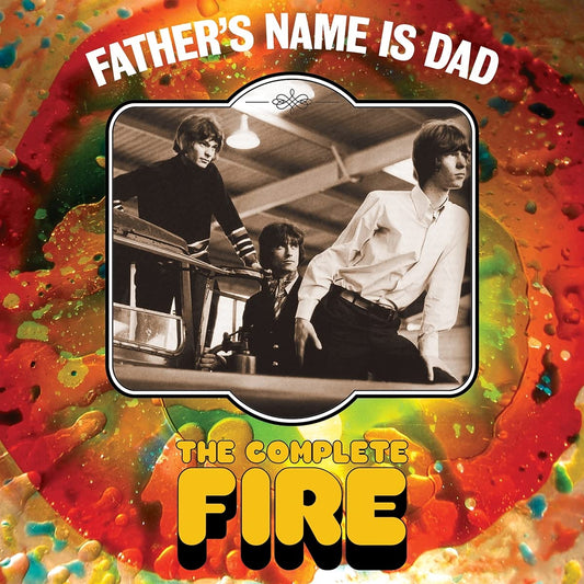 Fire - Father's Name Is Dad: The Complete Fire 3CD